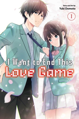 I Want to End This Love Game, Vol. 1 - Yuki Domoto