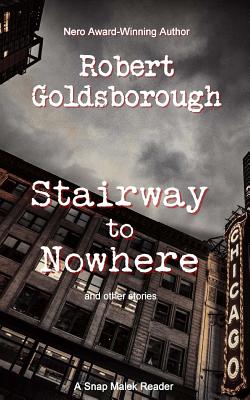 Stairway to Nowhere: A Snap Malek Reader - Robert Goldsborough