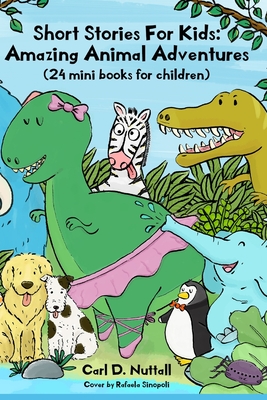 Short Stories For Kids: Amazing Animal Adventures: (24 mini books for children) - Rafaela Sinopoli