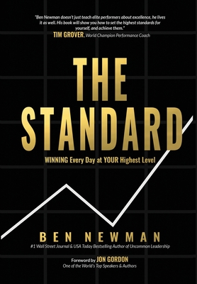 The Standard: WINNING Every Day at YOUR Highest Level - Ben Newman