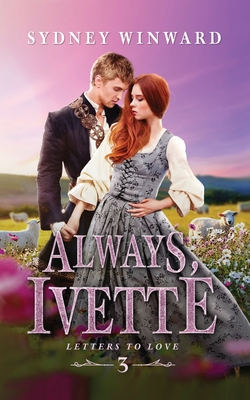 Always, Ivette: A Cinderella Fairy Tale Retelling - Sydney Winward