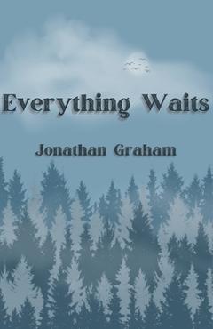 Coperta cărții 'Everything Waits - Jonathan Graham'