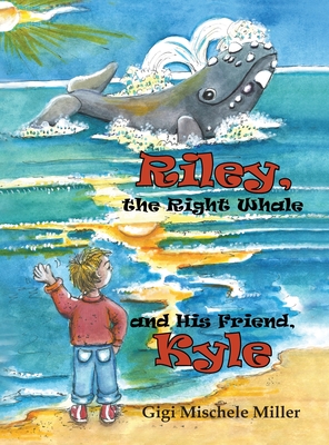 Riley, the Right Whale and His Friend, Kyle - Gigi Mischele Miller