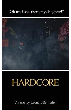 Coperta cărții 'Hardcore: The Novelization - Leonard Schrader'