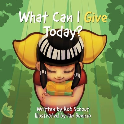 What Can I Give Today? - Robert J. Schout