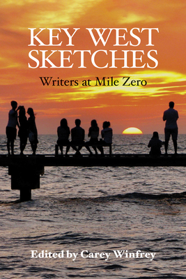 Key West Sketches: Writers at Mile Zero - Carey Winfrey