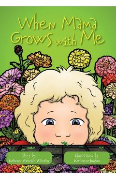 When Mama Grows with Me - Rebecca Wenrich Wheeler