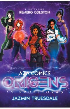 Coperta cărții 'Aza Comics As Protetoras: Origens - Jazmin Truesdale'