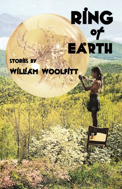 Ring of Earth: Stories - William Woolfitt
