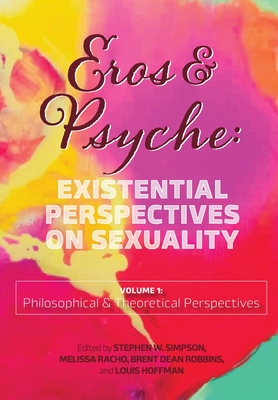 Eros & Psyche (Volume 1: Existential Perspectives on Sexuality - Stephen W. Simpson