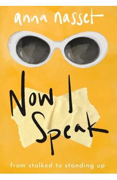 Now I Speak: From Stalked to Standing Up - Anna Nasset