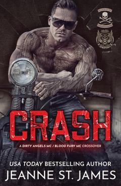 Coperta cărții 'Crash: A Dirty Angel MC/Blood Fury MC Crossover - Jeanne St James'