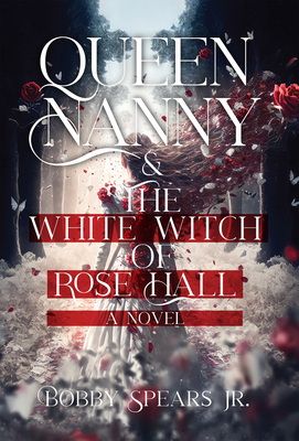 Queen Nanny & the White Witch of Rosehall - Bobby Spears