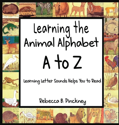 Learning the Animal Alphabet A to Z - Rebecca Pinckney