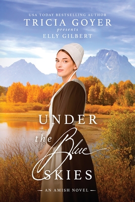 Under the Blue Skies: A Big Sky Amish Novel LARGE PRINT Edition - Tricia Goyer