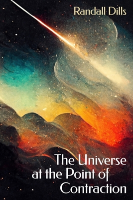 The Universe at the Point of Contraction - Julie Kim Shavin
