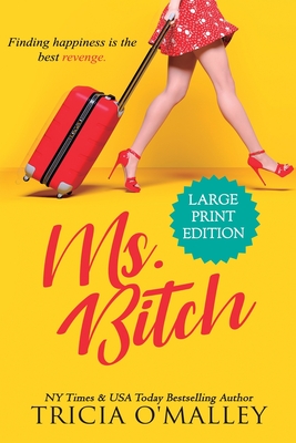 Ms. Bitch: Finding happiness is the best revenge. - Tricia O'malley