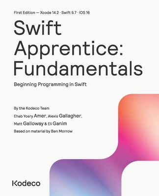 Swift Apprentice: Fundamentals (First Edition): Beginning Programming in Swift - Ehab Yosry Amer