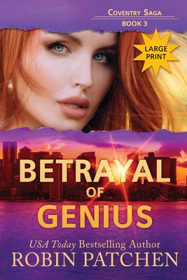 Betrayal of Genius: Large Print Edition - Robin Patchen