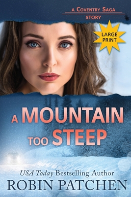 A Mountain Too Steep: Large Print Edition - Robin Patchen