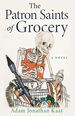 The Patron Saints of Grocery - Adam Jonathan Kaat