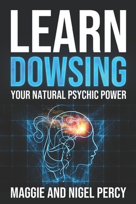 Learn Dowsing: Your Natural Psychic Power - Nigel Percy