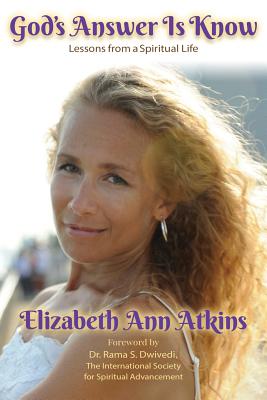 God's Answer is Know: Lessons from a Spiritual Life - Elizabeth Ann Atkins