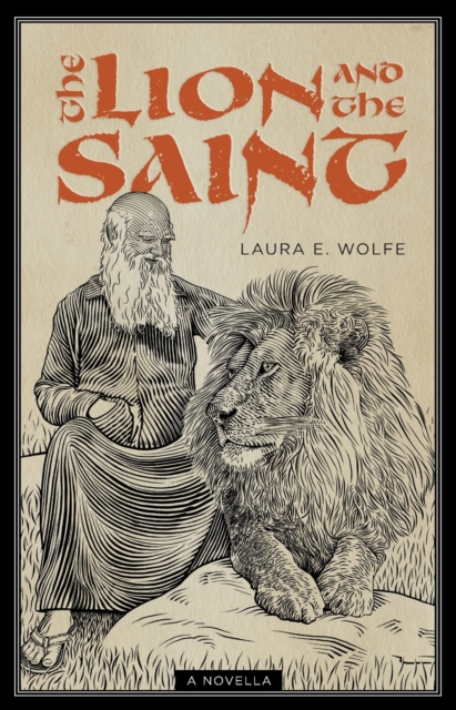 The Lion and the Saint: A Novella - Laura E. Wolfe