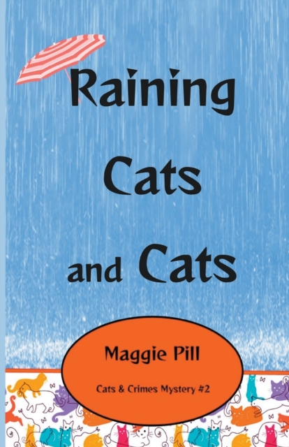 Raining Cats and Cats - Maggie Pill