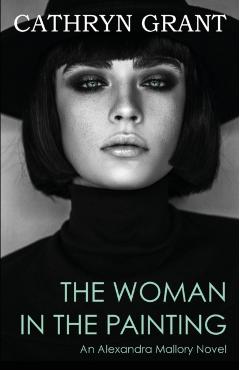 Coperta cărții 'The Woman in the Painting: (a Psychological Suspense Novel) (Alexandra Mallory Book 3) - Cathryn Grant'