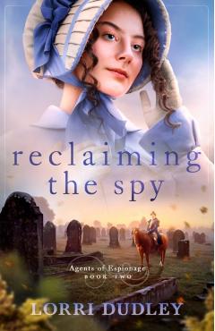 Coperta cărții 'Reclaiming the Spy - Lorri Dudley'