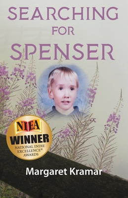 Searching For Spenser: A Mother's Journey Through Grief - Margaret Rayburn Kramar