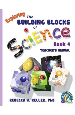 Poza produsului Exploring the Building Blocks of Science Book 4 Teacher's Manual - Rebecca W. Keller