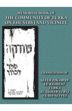 Coperta cărții 'Memorial Book of the Community of Turka on the Stryj and Vicinity (Turka, Ukraine) - Translation of Sefer Zikaron'