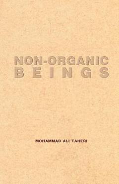 Coperta cărții 'Non-organic Beings - Mohammad Ali Taheri'