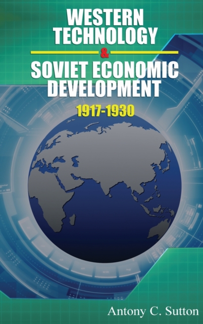 Western Technology and Soviet Economic Development 1917 to 1930 - Antony C. Sutton