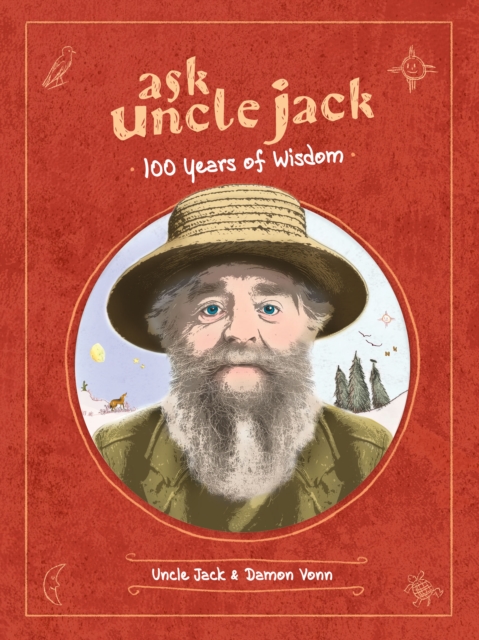 Ask Uncle Jack: 100 Years of Wisdom - Uncle Jack