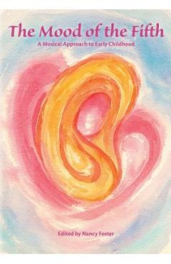 Poza produsului The Mood of the Fifth: A Musical Approach to Early Childhood - Nancy Foster