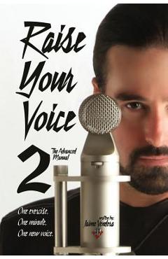 Coperta cărții 'Raise Your Voice 2: The Advanced Manual - Jaime Vendera'