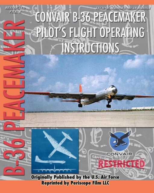 Convair B-36 Peacemaker Pilot's Flight Operating Instructions - United States Air Force