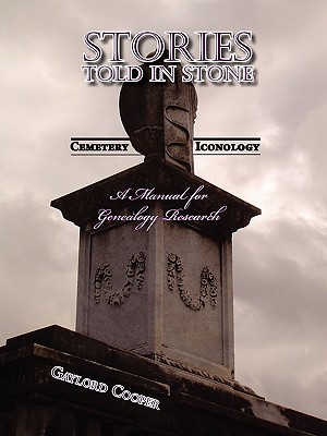 Stories Told in Stone: Cemetery Iconology - Gaylord Cooper