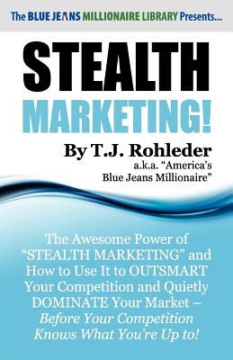 Stealth Marketing! - T. J. Rohleder