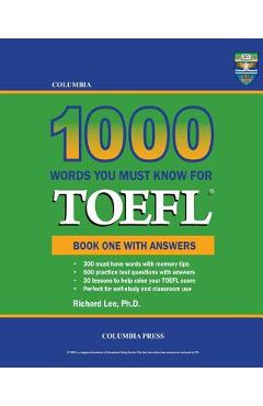 Coperta cărții 'Columbia 1000 Words You Must Know for TOEFL: Book One with Answers - Richard Lee Ph. D.'