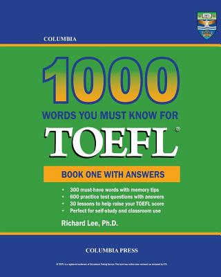 Coperta cărții 'Columbia 1000 Words You Must Know for TOEFL: Book One with Answers - Richard Lee Ph. D.'