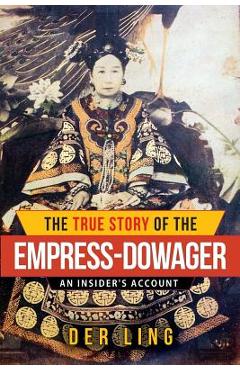 Poza produsului The True Story of the Empress Dowager - Der Ling
