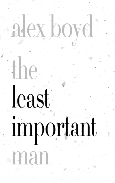 The Least Important Man - Alex Boyd
