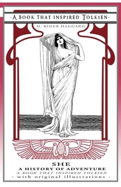 Coperta cărții 'She: a History of Adventure - a Book That Inspired Tolkien: With Original Illustrations - H. Rider Haggard'