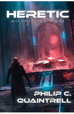 Heretic: (The Terran Cycle: Book 3) - Philip C. Quaintrell