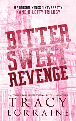 Bitter Sweet Revenge: Kane & Letty Trilogy - Tracy Lorraine