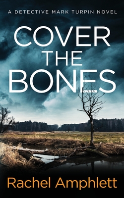Cover the Bones: A Detective Mark Turpin murder mystery - Rachel Amphlett